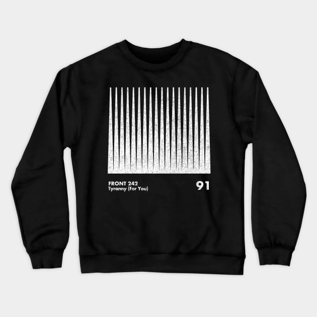 Front 242 / Tyranny (For You) / Minimalist Graphic Artwork Design Crewneck Sweatshirt by saudade